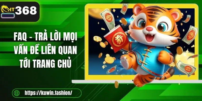 FAQ - Trả lời mọi vấn đề liên quan tới trang chủ
