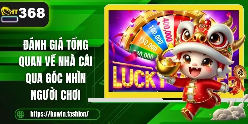 Đánh giá tổng quan về nhà cái qua góc nhìn người chơi
