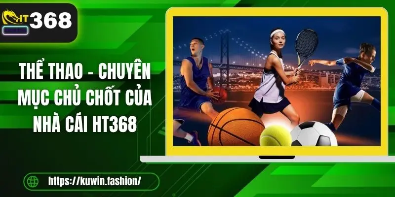 Thể thao - Chuyên mục chủ chốt của nhà cái HT368 