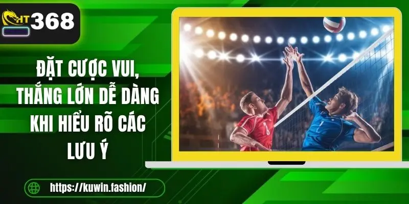 Đặt cược vui, thắng lớn dễ dàng khi hiểu rõ các lưu ý