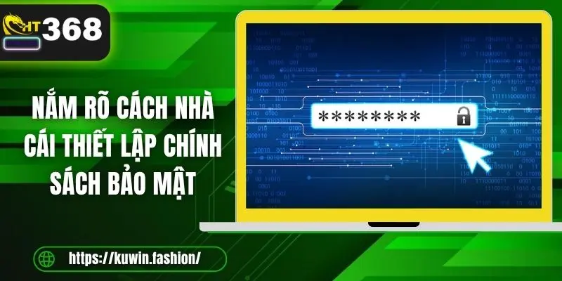 Nắm rõ cách nhà cái thiết lập chính sách bảo mật