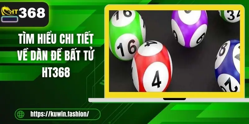 Tìm hiểu chi tiết về dàn đề bất tử HT368