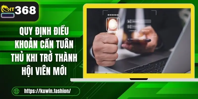 Quy định điều khoản cần tuân thủ khi trở thành hội viên mới