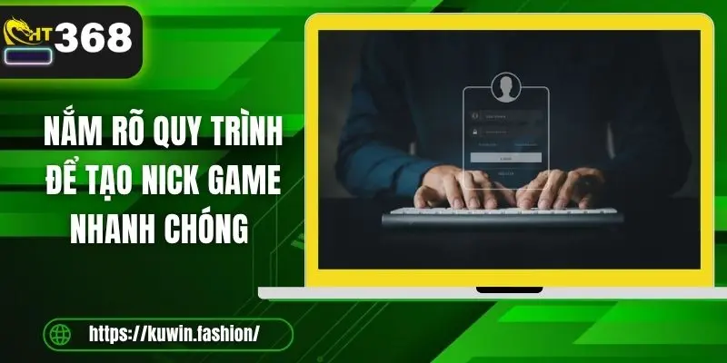 Nắm rõ quy trình để tạo nick game nhanh chóng