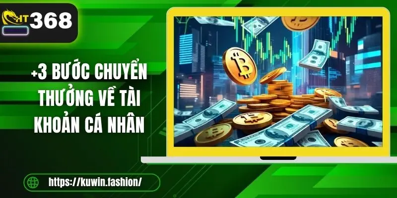 +3 bước chuyển thưởng về tài khoản cá nhân 