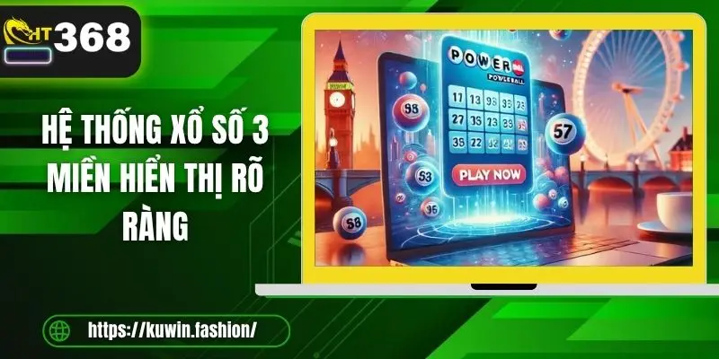 Hệ thống xổ số 3 miền hiển thị rõ ràng