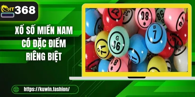 Xổ số miền nam có đặc điểm riêng biệt