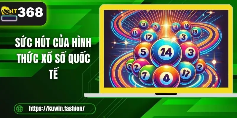 Sức hút của hình thức xổ số quốc tế
