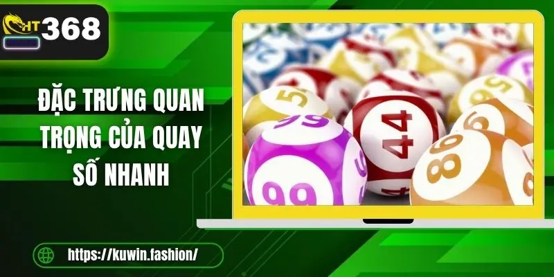 Đặc trưng quan trọng của quay số nhanh