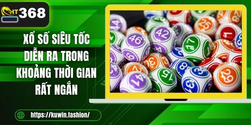 Xổ số siêu tốc diễn ra trong khoảng thời gian rất ngắn